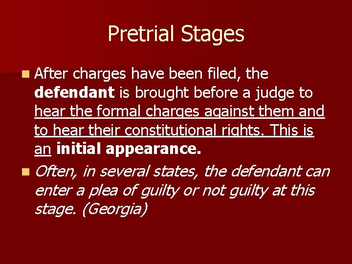 Pretrial Stages n After charges have been filed, the defendant is brought before a