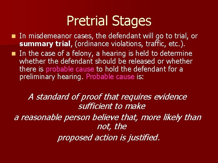 Pretrial Stages In misdemeanor cases, the defendant will go to trial, or summary trial,