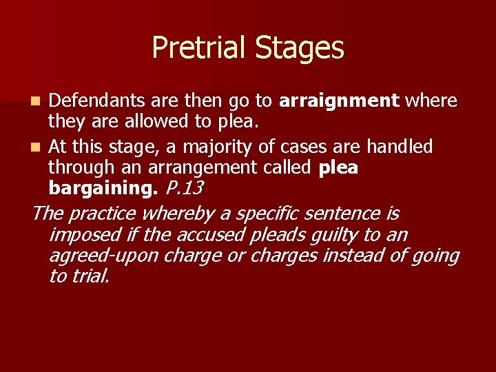 Pretrial Stages Defendants are then go to arraignment where they are allowed to plea.