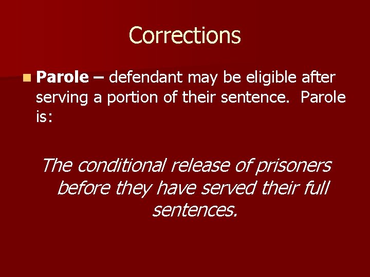 Corrections n Parole – defendant may be eligible after serving a portion of their
