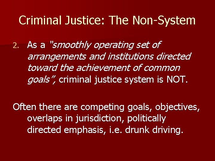 Criminal Justice: The Non-System 2. As a “smoothly operating set of arrangements and institutions