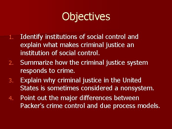 Objectives Identify institutions of social control and explain what makes criminal justice an institution