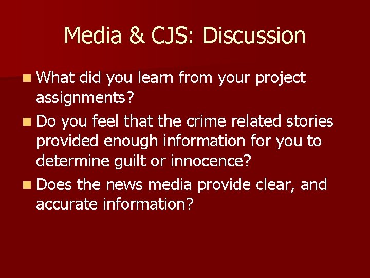 Media & CJS: Discussion n What did you learn from your project assignments? n