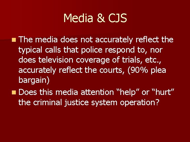 Media & CJS n The media does not accurately reflect the typical calls that