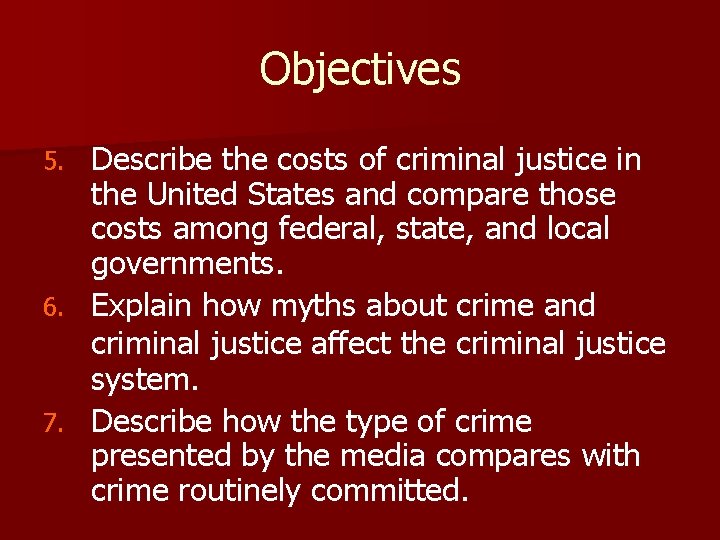 Objectives Describe the costs of criminal justice in the United States and compare those