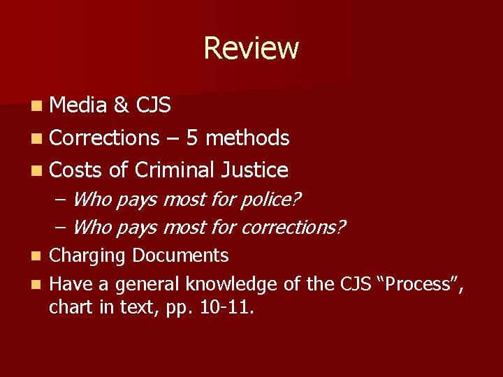 Review n Media & CJS n Corrections – 5 methods n Costs of Criminal