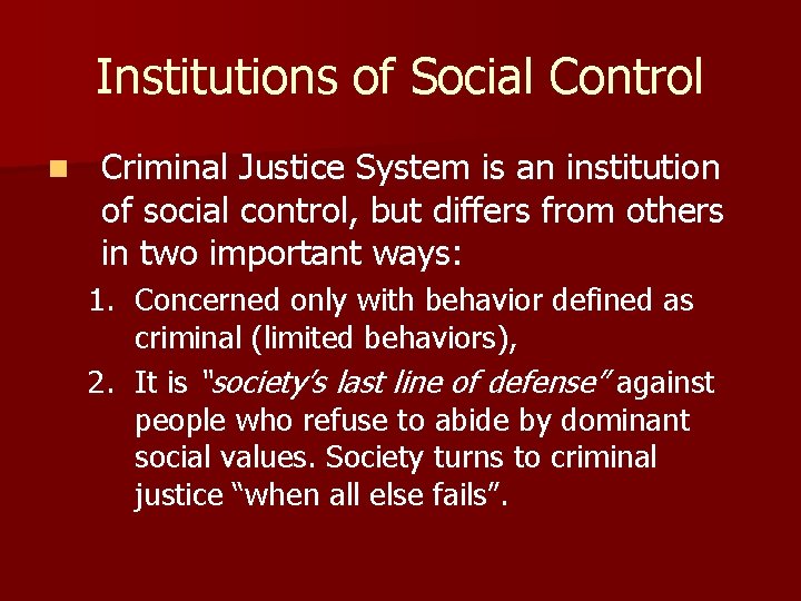 Institutions of Social Control n Criminal Justice System is an institution of social control,