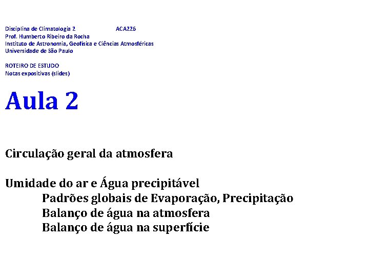 Disciplina de Climatologia 2 ACA 226 Prof. Humberto Ribeiro da Rocha Instituto de Astronomia,