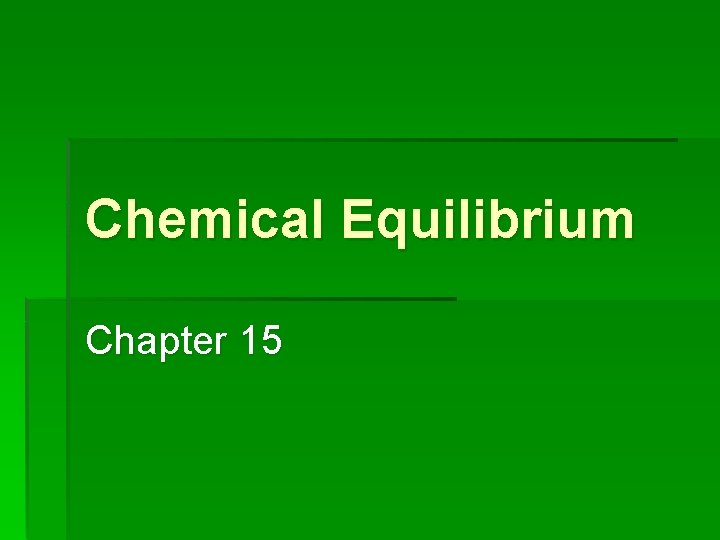 Chemical Equilibrium Chapter 15 