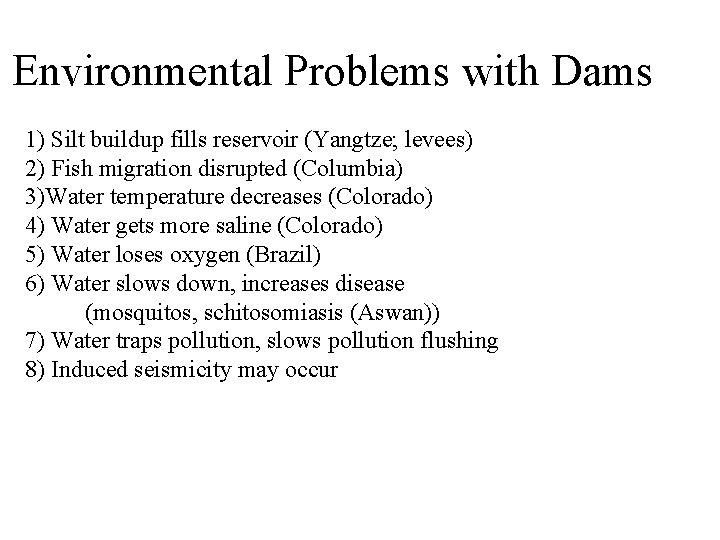 Environmental Problems with Dams 1) Silt buildup fills reservoir (Yangtze; levees) 2) Fish migration