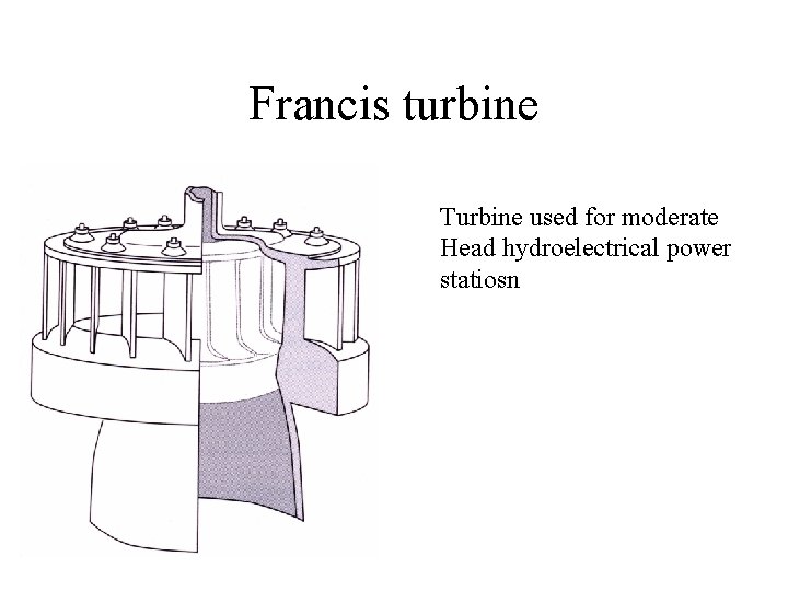 Francis turbine Turbine used for moderate Head hydroelectrical power statiosn 