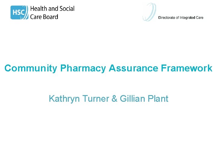 Community Pharmacy Assurance Framework Kathryn Turner & Gillian Plant 