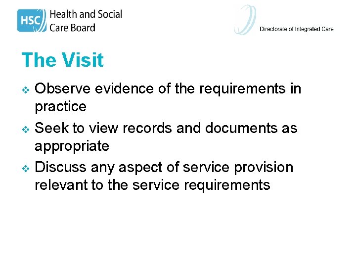 The Visit v v v Observe evidence of the requirements in practice Seek to