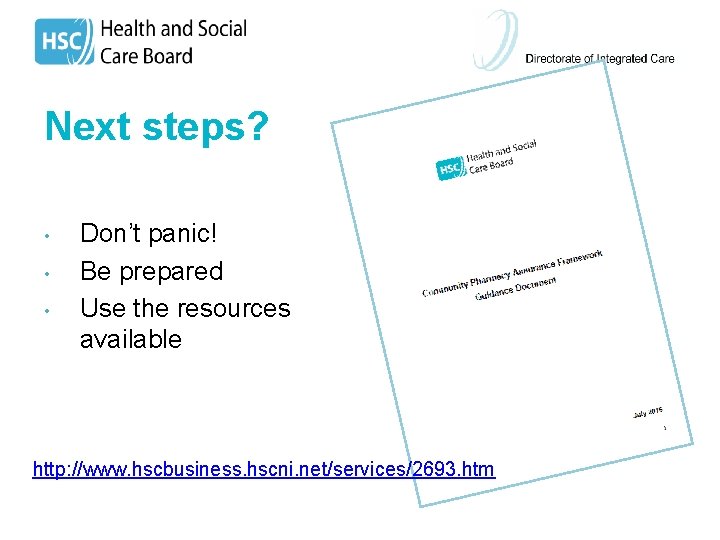 Next steps? • • • Don’t panic! Be prepared Use the resources available http:
