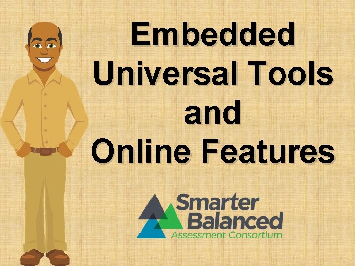 Embedded Universal Tools and Online Features 