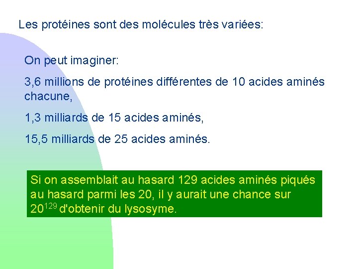 Les protéines sont des molécules très variées: On peut imaginer: 3, 6 millions de