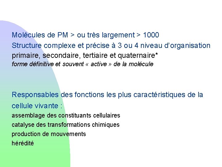 Molécules de PM > ou très largement > 1000 Structure complexe et précise à