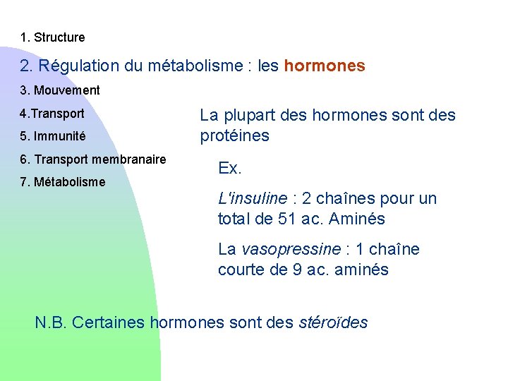 1. Structure 2. Régulation du métabolisme : les hormones 3. Mouvement 4. Transport 5.