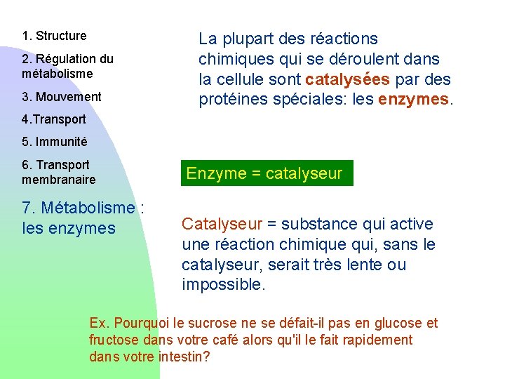 1. Structure 2. Régulation du métabolisme 3. Mouvement La plupart des réactions chimiques qui