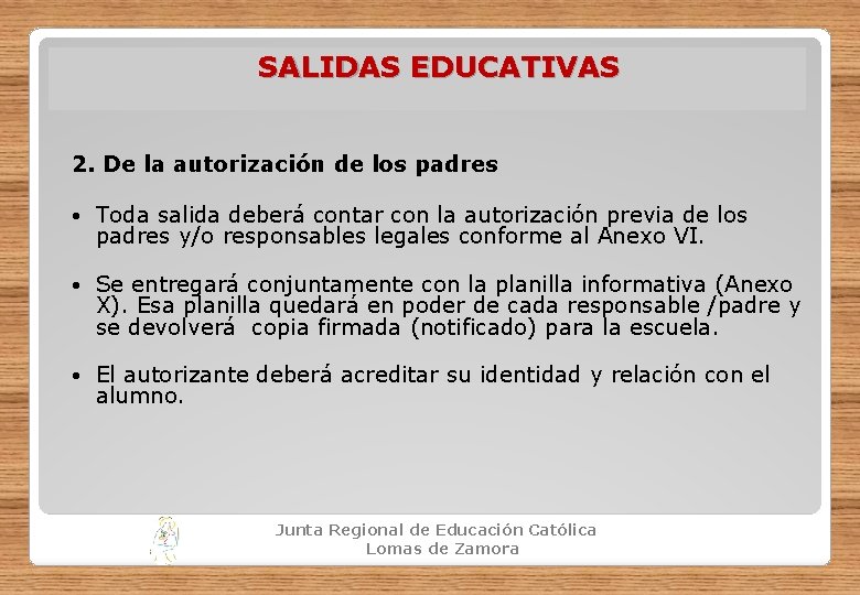 SALIDAS EDUCATIVAS 2. De la autorización de los padres Toda salida deberá contar con