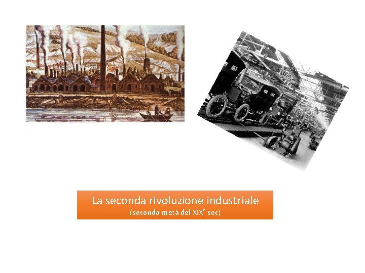 La seconda rivoluzione industriale (seconda metà del XIX° sec) 