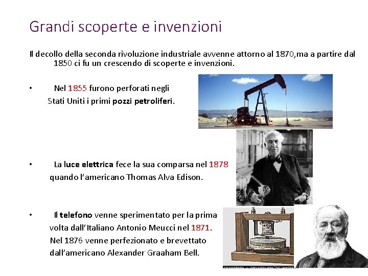 Grandi scoperte e invenzioni Il decollo della seconda rivoluzione industriale avvenne attorno al 1870,