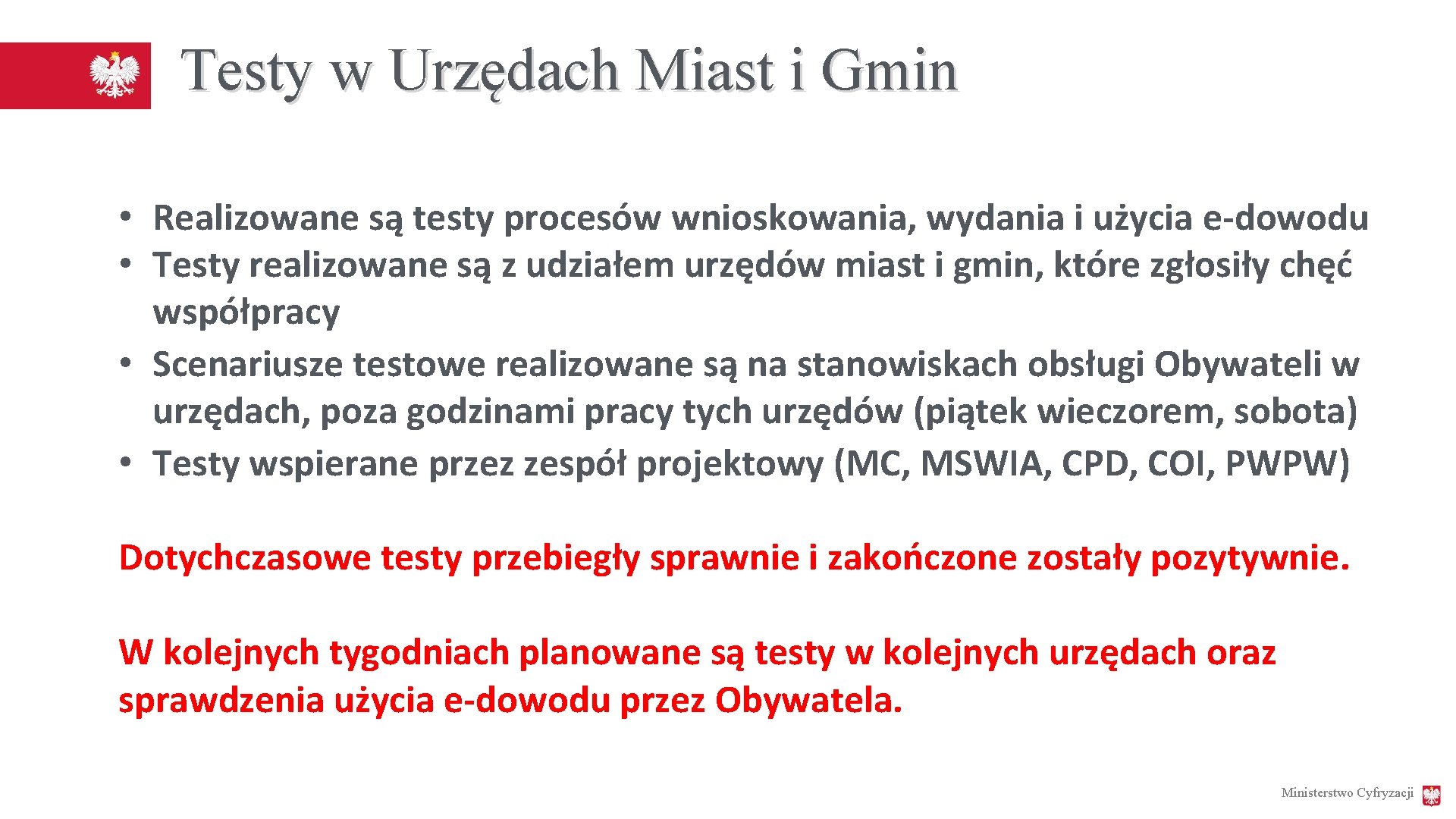 Testy w Urzędach Miast i Gmin • Realizowane są testy procesów wnioskowania, wydania i