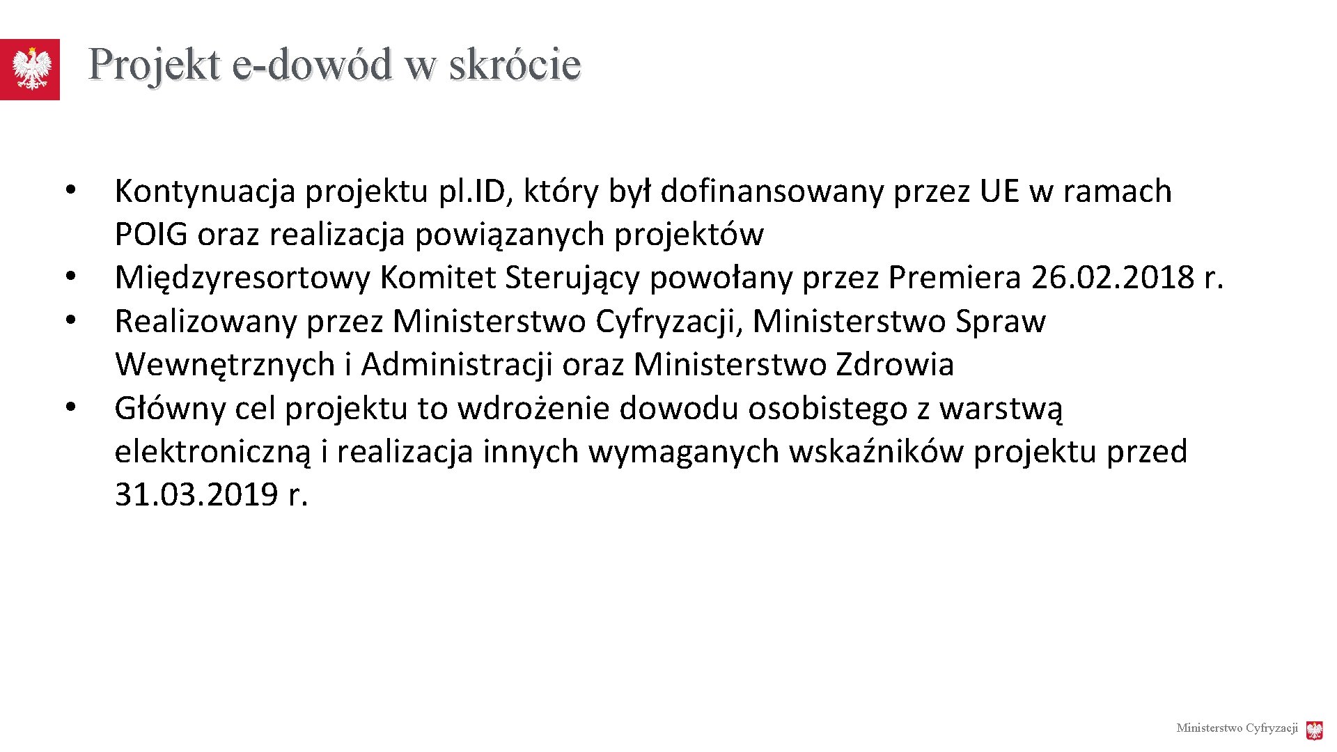 Projekt e-dowód w skrócie • • Kontynuacja projektu pl. ID, który był dofinansowany przez