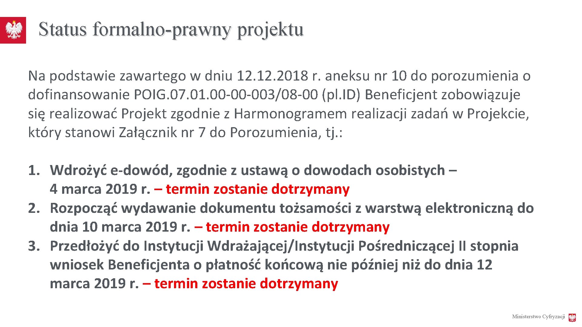 Status formalno-prawny projektu Na podstawie zawartego w dniu 12. 2018 r. aneksu nr 10