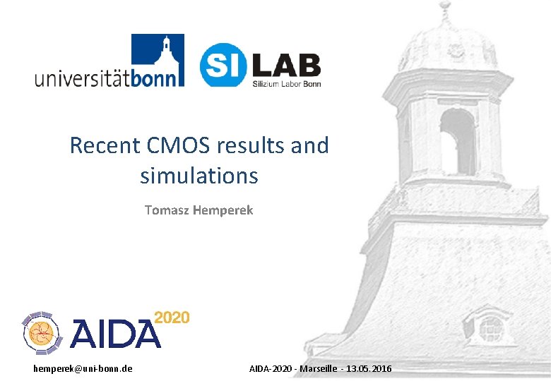 Recent CMOS results and simulations Tomasz Hemperek hemperek@uni-bonn. de AIDA-2020 - Marseille - 13.