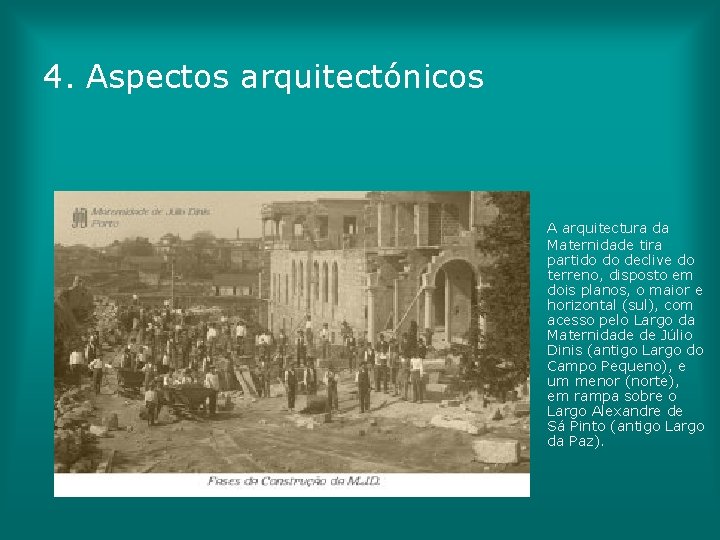 4. Aspectos arquitectónicos A arquitectura da Maternidade tira partido do declive do terreno, disposto