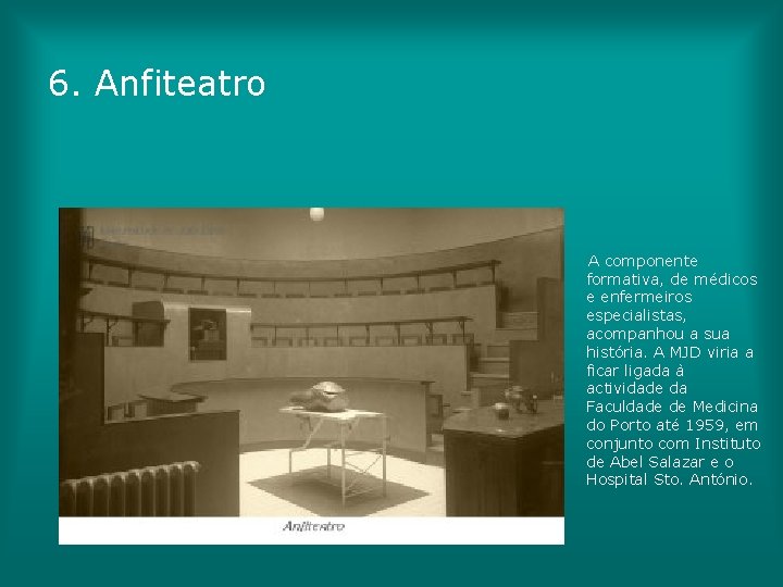 6. Anfiteatro A componente formativa, de médicos e enfermeiros especialistas, acompanhou a sua história.