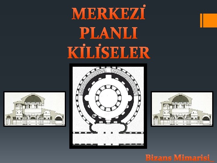 MERKEZİ PLANLI KİLİSELER Bizans Mimarisi_ 