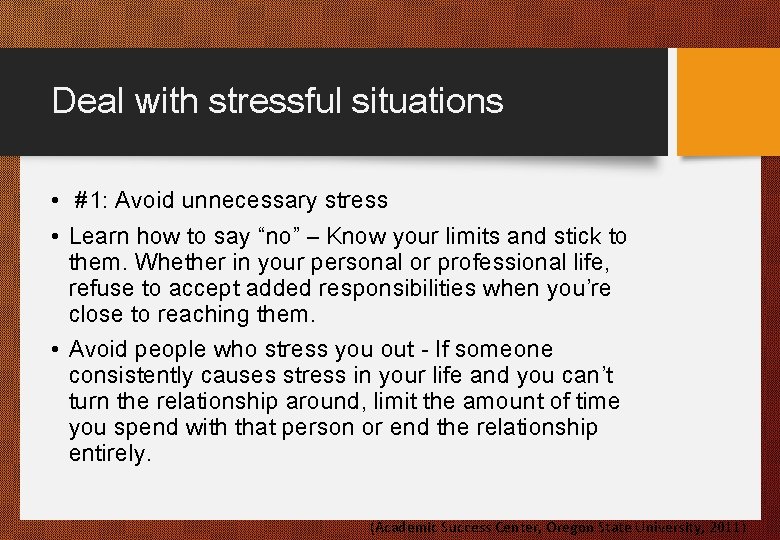 Deal with stressful situations • #1: Avoid unnecessary stress • Learn how to say