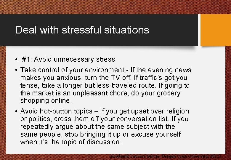 Deal with stressful situations • #1: Avoid unnecessary stress • Take control of your