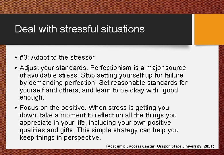 Deal with stressful situations • #3: Adapt to the stressor • Adjust your standards.