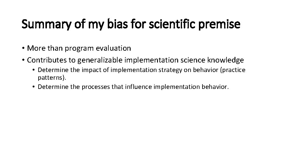 Summary of my bias for scientific premise • More than program evaluation • Contributes Summary of my bias for scientific premise • More than program evaluation • Contributes