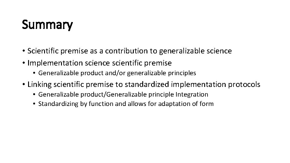 Summary • Scientific premise as a contribution to generalizable science • Implementation science scientific Summary • Scientific premise as a contribution to generalizable science • Implementation science scientific