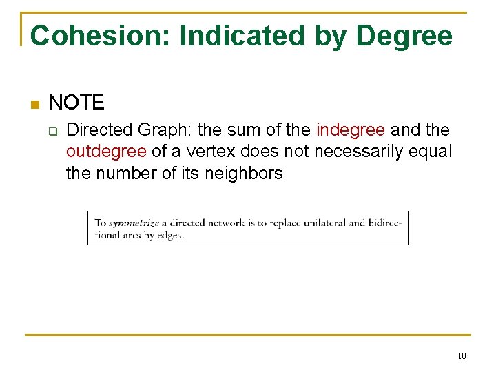 Cohesion: Indicated by Degree n NOTE q Directed Graph: the sum of the indegree