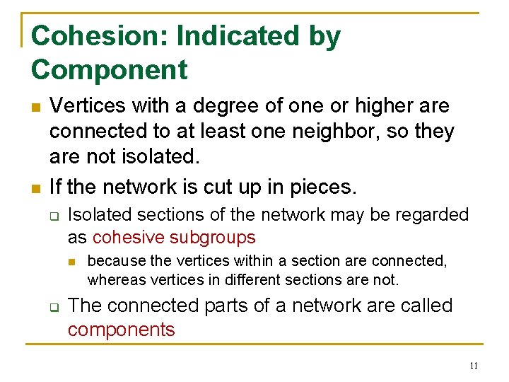 Cohesion: Indicated by Component n n Vertices with a degree of one or higher