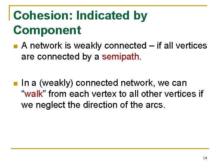 Cohesion: Indicated by Component n A network is weakly connected – if all vertices