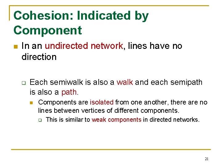 Cohesion: Indicated by Component n In an undirected network, lines have no direction q