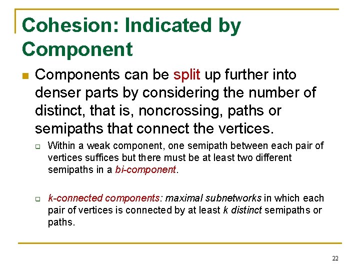 Cohesion: Indicated by Component n Components can be split up further into denser parts