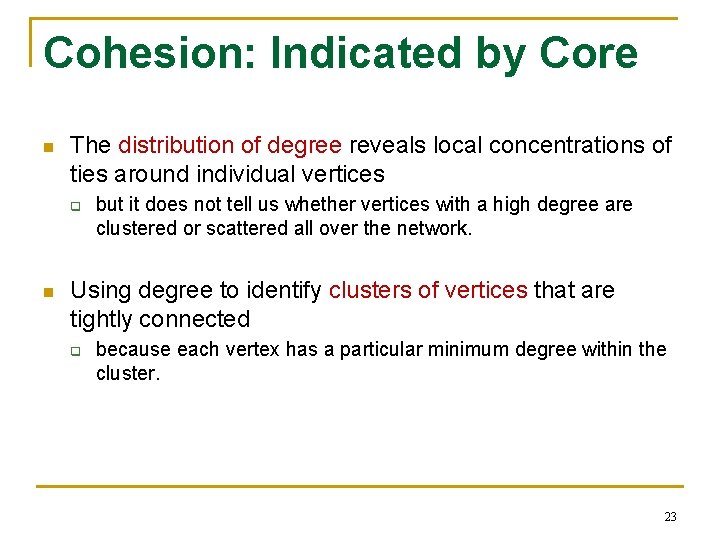 Cohesion: Indicated by Core n The distribution of degree reveals local concentrations of ties