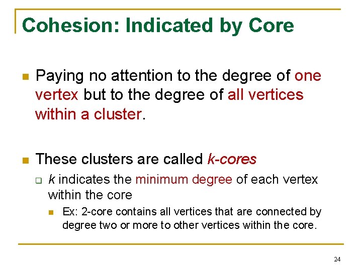 Cohesion: Indicated by Core n Paying no attention to the degree of one vertex