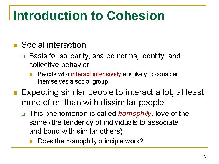 Introduction to Cohesion n Social interaction q Basis for solidarity, shared norms, identity, and