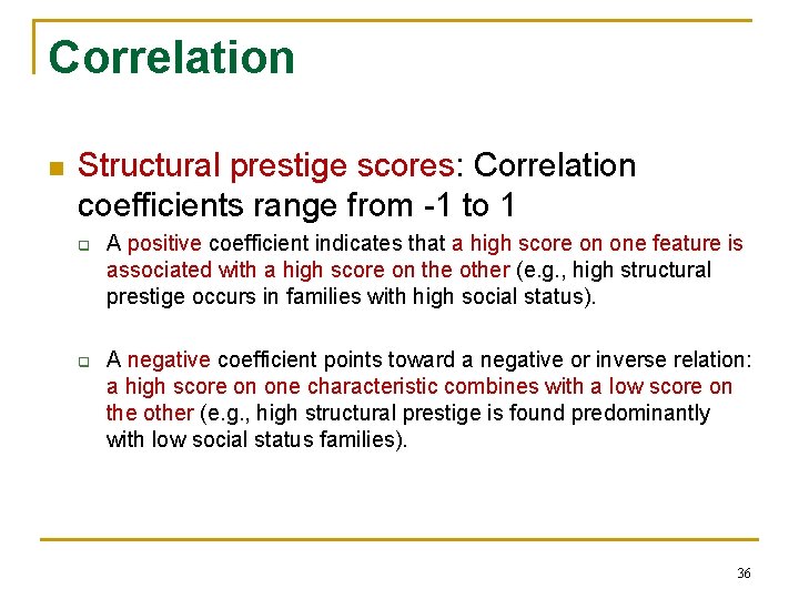 Correlation n Structural prestige scores: Correlation coefficients range from -1 to 1 q q