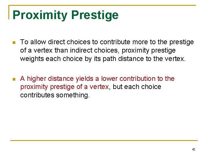 Proximity Prestige n To allow direct choices to contribute more to the prestige of