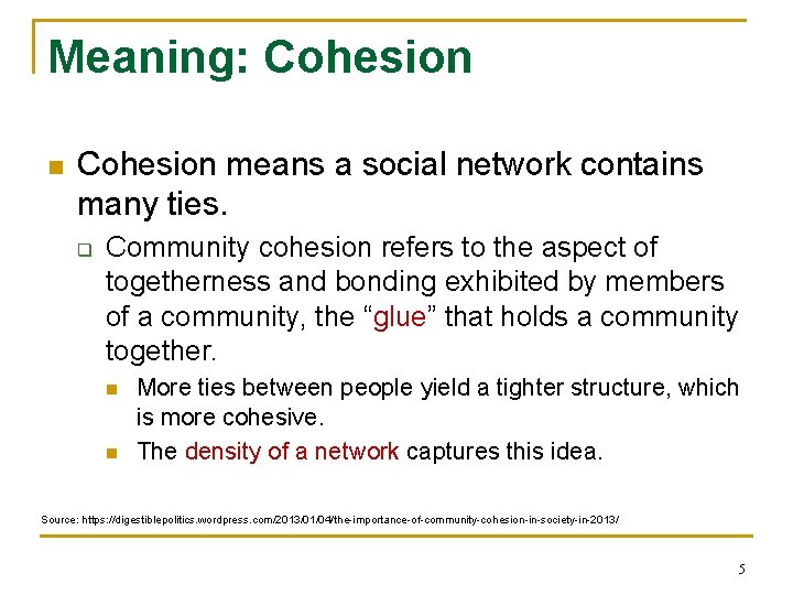 Meaning: Cohesion n Cohesion means a social network contains many ties. q Community cohesion