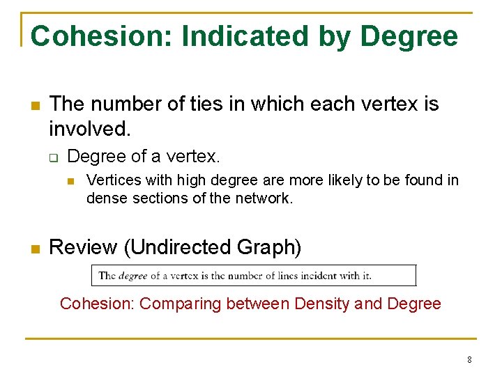 Cohesion: Indicated by Degree n The number of ties in which each vertex is